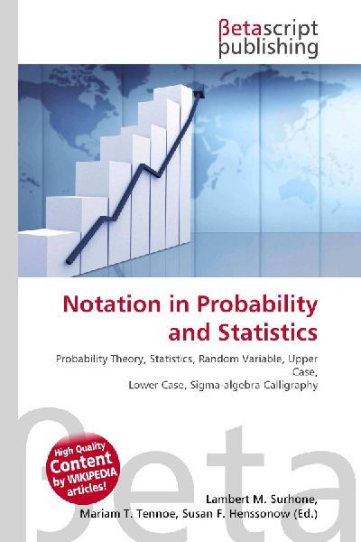 Notation in Probability and Statistics:         Probability Theory, Statistics, Random Variable, Upper Case, Lower Case,        Sigma-algebra Calligraphy