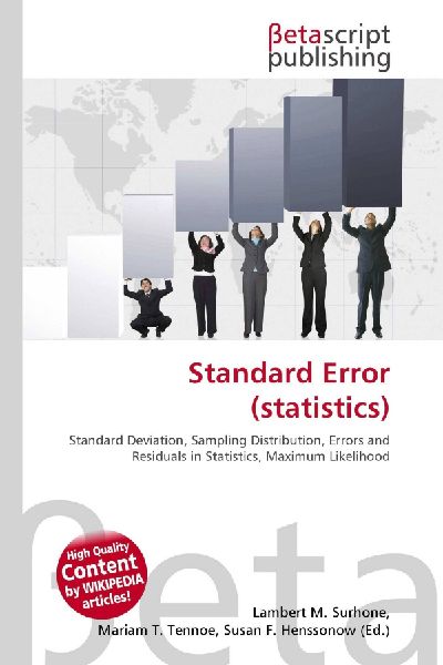 Standard Error (statistics):         Standard Deviation, Sampling Distribution, Errors and Residuals in        Statistics, Maximum Likelihood