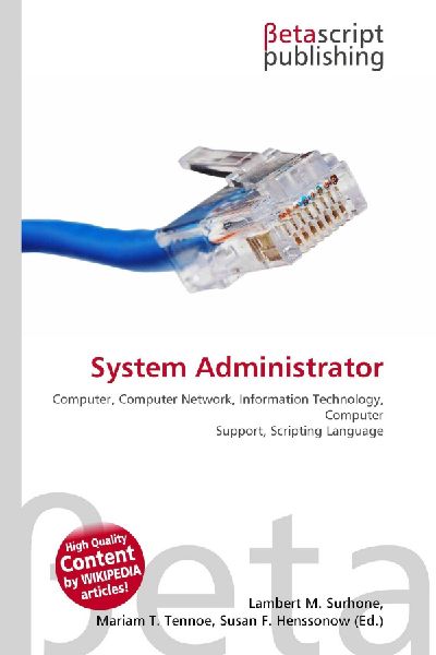 System Administrator:         Computer, Computer Network, Information Technology, Computer Support,        Scripting Language