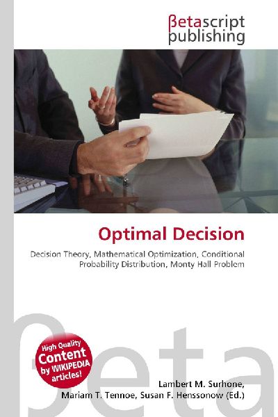 Optimal Decision:         Decision Theory, Mathematical Optimization, Conditional Probability        Distribution, Monty Hall Problem