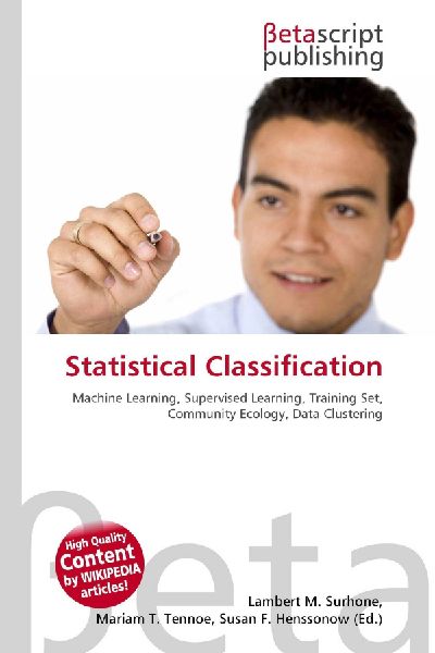 Statistical Classification:         Machine Learning, Supervised Learning, Training Set, Community Ecology,        Data Clustering