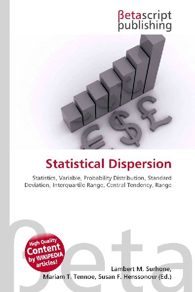 Statistical Dispersion:         Statistics, Variable, Probability Distribution, Standard Deviation,        Interquartile Range, Central Tendency, Range