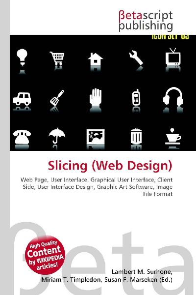 Slicing (Web Design):         Web Page, User Interface, Graphical User Interface, Client Side, User        Interface Design, Graphic Art Software, Image File Format