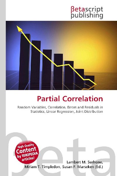 Partial Correlation:         Random Variables, Correlation, Errors and Residuals in Statistics,        Linear Regression, Joint Distribution
