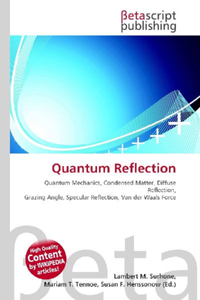 Quantum Reflection:         Quantum Mechanics, Condensed Matter, Diffuse Reflection, Grazing Angle,        Specular Reflection, Van der Waals Force