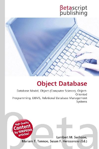 Object Database:         Database Model, Object (Computer Science), Object-Oriented Programming,        DBMS, Relational Database Management Systems