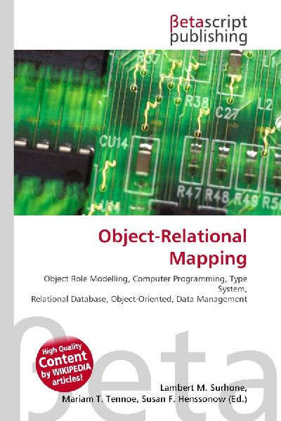 Object-Relational Mapping:         Object Role Modelling, Computer Programming, Type System, Relational        Database, Object-Oriented, Data Management