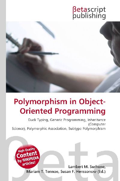 Polymorphism in Object-Oriented Programming:         Duck Typing, Generic Programming, Inheritance (Computer Science),        Polymorphic Association, Subtype Polymorphism