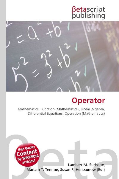 Operator:         Mathematics, Function (Mathematics), Linear Algebra, Differential        Equations, Operation (Mathematics)