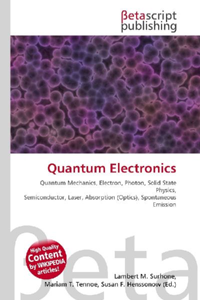 Quantum Electronics:         Quantum Mechanics, Electron, Photon, Solid State Physics, Semiconductor,        Laser, Absorption (Optics), Spontaneous Emission