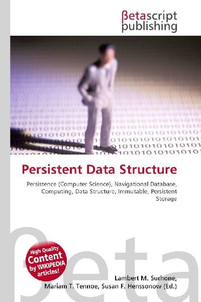 Persistent Data Structure:         Persistence (Computer Science), Navigational Database, Computing, Data        Structure, Immutable, Persistent Storage