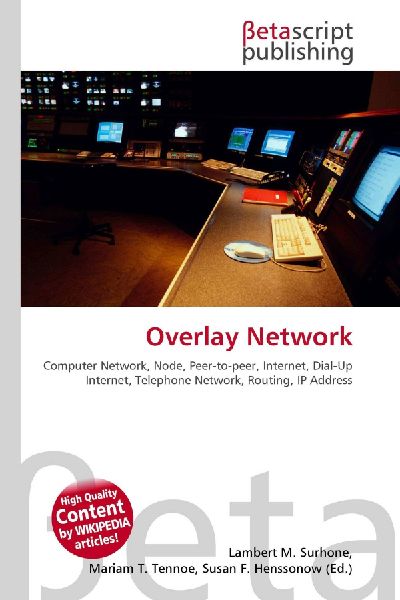 Overlay Network:         Computer Network, Node, Peer-to-peer, Internet, Dial-Up Internet,        Telephone Network, Routing, IP Address