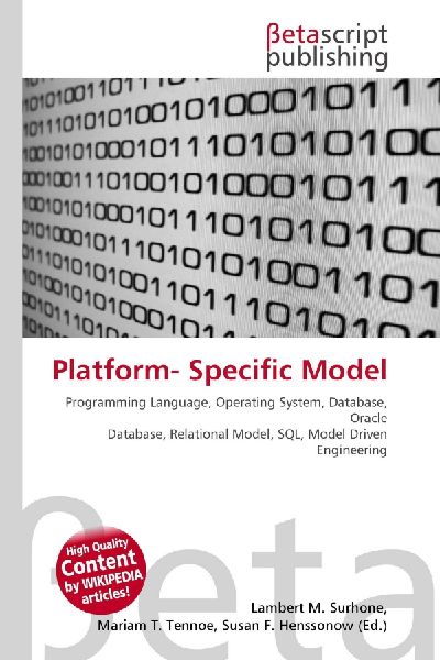 Platform- Specific Model:         Programming Language, Operating System, Database, Oracle Database,        Relational Model, SQL, Model Driven Engineering
