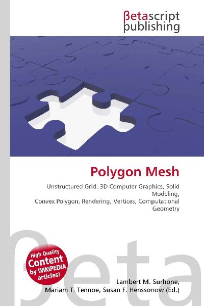 Polygon Mesh:         Unstructured Grid, 3D Computer Graphics, Solid Modeling, Convex Polygon,        Rendering, Vertices, Computational Geometry