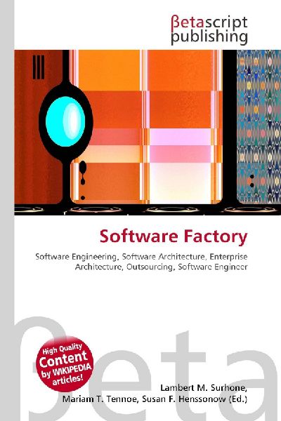 Software Factory:         Software Engineering, Software Architecture, Enterprise Architecture,        Outsourcing, Software Engineer