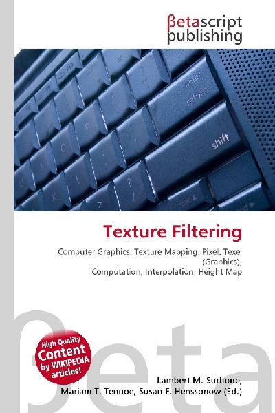 Texture Filtering:         Computer Graphics, Texture Mapping, Pixel, Texel (Graphics),        Computation, Interpolation, Height Map