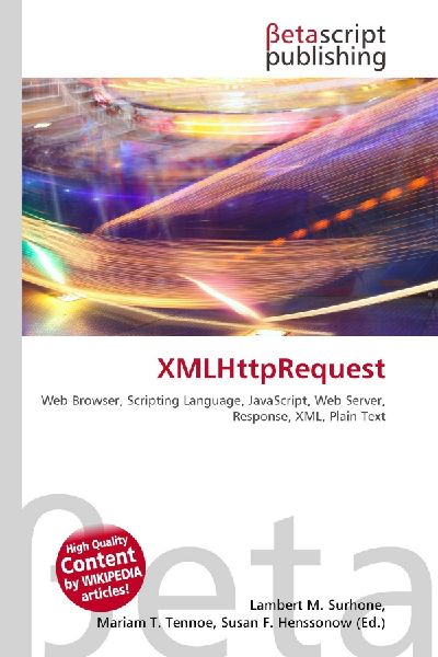 XMLHttpRequest:         Web Browser, Scripting Language, JavaScript, Web Server, Response, XML,        Plain Text