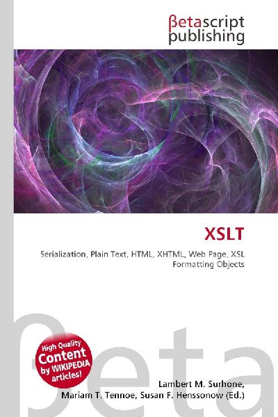 XSLT: Serialization, Plain Text, HTML, XHTML, Web Page, XSL Formatting Objects