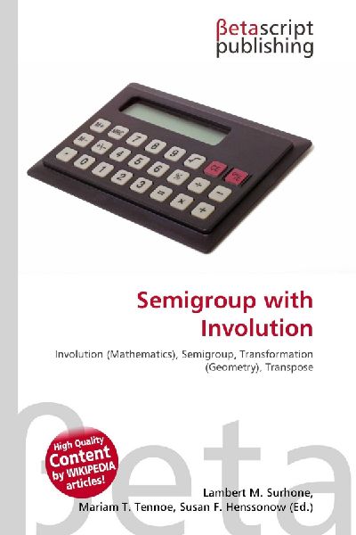 Semigroup with Involution: Involution (Mathematics), Semigroup, Transformation (Geometry), Transpose