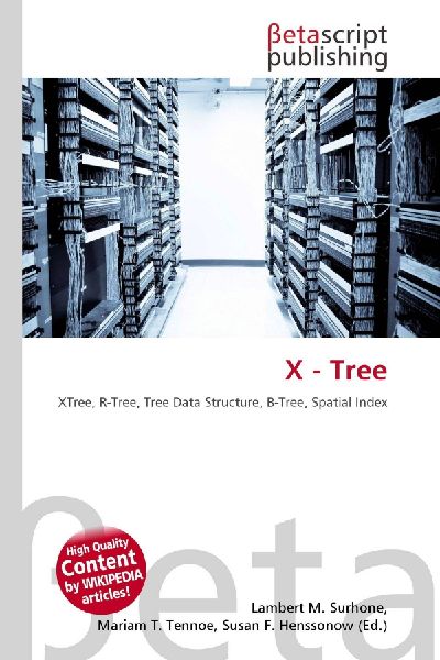 X - Tree: XTree, R-Tree, Tree Data Structure, B-Tree, Spatial Index