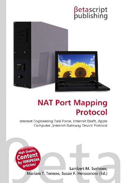 NAT Port Mapping Protocol:         Internet Engineering Task Force, Internet Draft, Apple Computer        ,Internet Gateway Device Protocol