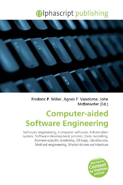 Computer-aided Software Engineering:         Software engineering, Computer software, Information system, Software        development process, Data modeling, Domain-specific modeling, GForge,        LibreSource, Method engineering, Model-driven architectu