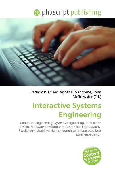 Interactive Systems Engineering:         Computer engineering, Systems engineering, Interaction design, Software        development, Aesthetics, Ethnography, Psychology, Usability,        Human-computer interaction, User experience design