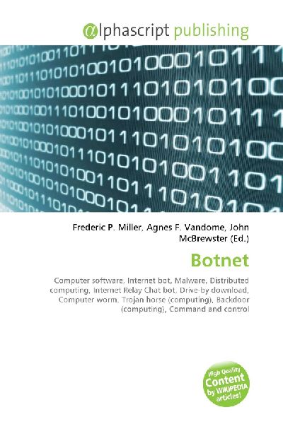 Botnet:         Computer software, Internet bot, Malware, Distributed computing,        Internet Relay Chat bot, Drive-by download, Computer worm, Trojan horse        (computing), Backdoor (computing), Command and control