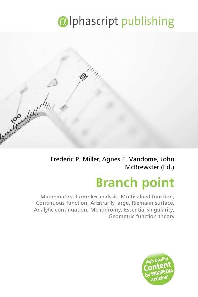 Branch point:         Mathematics, Complex analysis, Multivalued function, Continuous        function, Arbitrarily large, Riemann surface, Analytic continuation,        Monodromy, Essential singularity, Geometric function theory