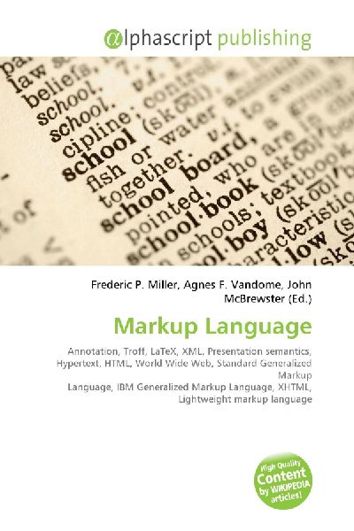 Markup Language:         Annotation, Troff, LaTeX, XML, Presentation semantics, Hypertext, HTML,        World Wide Web, Standard Generalized Markup Language, IBM Generalized        Markup Language, XHTML, Lightweight markup language