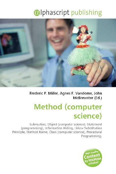 Method (computer science):         Subroutine, Object (computer science), Statement (programming),        Information Hiding, Liskov Substitution Principle, Method Name, Class        (computer science), Procedural Programming.