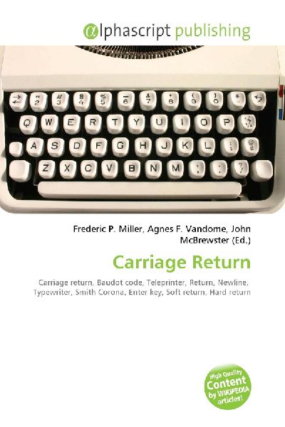 Carriage Return:         Carriage return, Baudot code, Teleprinter, Return, Newline, Typewriter,        Smith Corona, Enter key, Soft return, Hard return