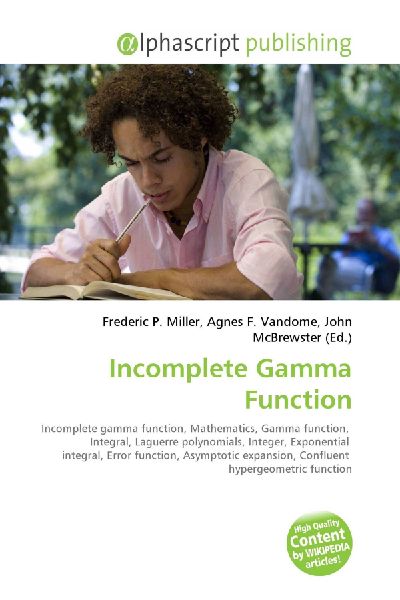 Incomplete Gamma Function:         Incomplete gamma function, Mathematics, Gamma function, Integral,        Laguerre polynomials, Integer, Exponential integral, Error function,        Asymptotic expansion, Confluent hypergeometric function