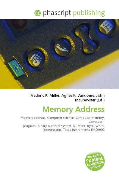 Memory Address:         Memory address, Computer science, Computer memory, Computer program,        Binary numeral system, Number, Byte, Word (computing), Texas Instruments        TMS9900