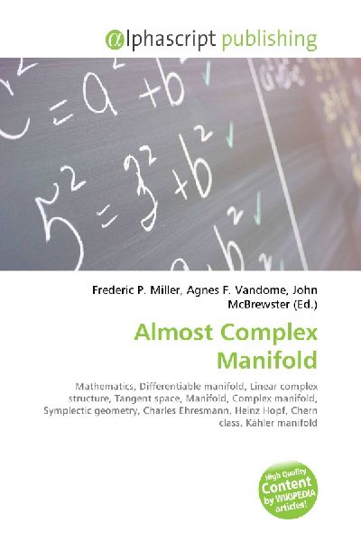 Almost Complex Manifold:         Mathematics, Differentiable manifold, Linear complex structure, Tangent        space, Manifold, Complex manifold, Symplectic geometry, Charles        Ehresmann, Heinz Hopf, Chern class, Kähler manifold