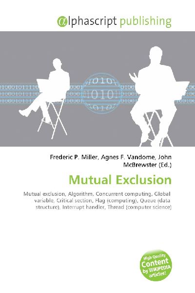 Mutual Exclusion:         Mutual exclusion, Algorithm, Concurrent computing, Global variable,        Critical section, Flag (computing), Queue (data structure), Interrupt        handler, Thread (computer science)
