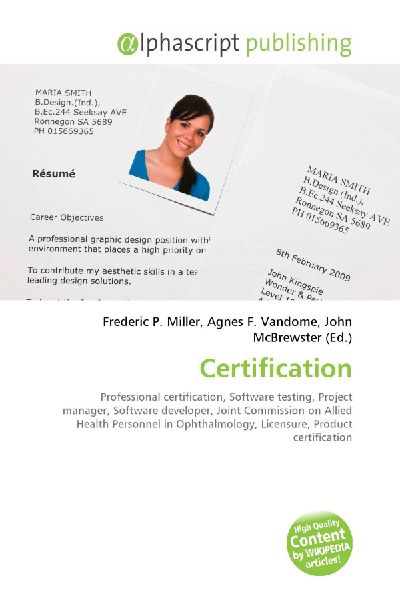 Certification:         Professional certification, Software testing, Project manager, Software        developer, Joint Commission on Allied Health Personnel in Ophthalmology,        Licensure, Product certification