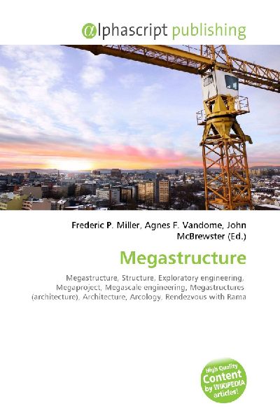 Megastructure:         Megastructure, Structure, Exploratory engineering, Megaproject,        Megascale engineering, Megastructures (architecture), Architecture,        Arcology, Rendezvous with Rama