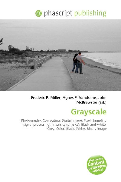 Grayscale:         Photography, Computing, Digital image, Pixel, Sampling (signal        processing), Intensity (physics), Black-and-white, Grey, Color, Black,        White, Binary image