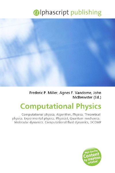 Computational Physics:         Computational physics, Algorithm, Physics, Theoretical physics,        Experimental physics, Physicist, Quantum mechanics, Molecular dynamics,        Computational fluid dynamics, DCOMP