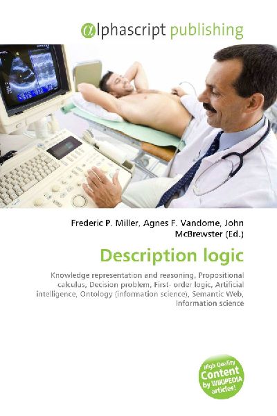 Description logic:         Knowledge representation and reasoning, Propositional calculus, Decision        problem, First- order logic, Artificial intelligence, Ontology        (information science), Semantic Web, Information science