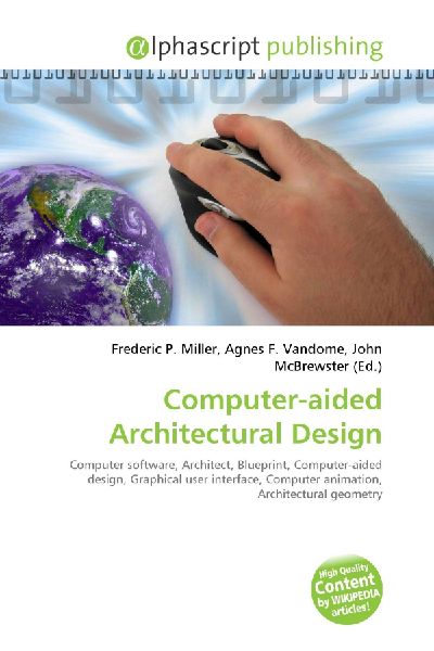 Computer-aided Architectural Design:         Computer software, Architect, Blueprint, Computer-aided design,        Graphical user interface, Computer animation, Architectural geometry