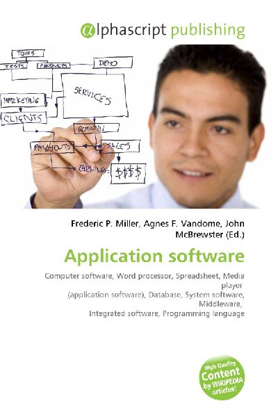 Application software:         Computer software, Word processor, Spreadsheet, Media player        (application software), Database, System software, Middleware,        Integrated software, Programming language