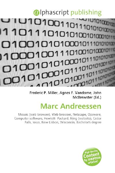 Marc Andreessen:         Mosaic (web browser), Web browser, Netscape, Opsware, Computer software,        Hewlett- Packard, Ning (website), Cedar Falls, Iowa, New Lisbon,        Wisconsin, Bachelors degree