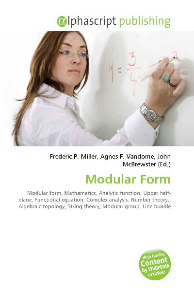 Modular Form:         Modular form, Mathematics, Analytic function, Upper half- plane,        Functional equation, Complex analysis, Number theory, Algebraic        topology, String theory, Modular group, Line bundle