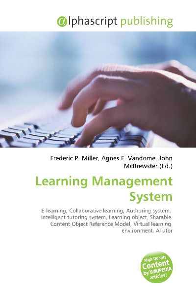 Learning Management System:         E-learning, Collaborative learning, Authoring system, Intelligent        tutoring system, Learning object, Sharable Content Object Reference        Model, Virtual learning environment, ATutor