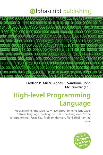 High-level Programming Language:         Programming language, Low-level programming language, Natural language,        Porting, Central processing unit, Scope (programming), Usability,        Problem domain, Plankalkül, Konrad Zuse