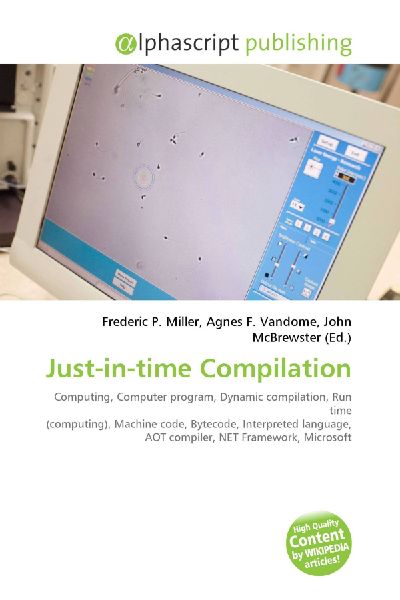 Just-in-time Compilation:         Computing, Computer program, Dynamic compilation, Run time (computing),        Machine code, Bytecode, Interpreted language, AOT compiler, NET        Framework, Microsoft
