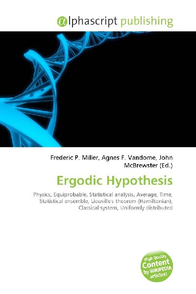 Ergodic Hypothesis:         Physics, Equiprobable, Statistical analysis, Average, Time, Statistical        ensemble, Liouvilles theorem (Hamiltonian), Classical system, Uniformly        distributed
