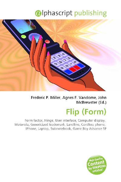 Flip (Form):         Form factor, Hinge, User interface, Computer display, Motorola,        Genericized trademark, Landline, Cordless phone, IPhone, Laptop,        Subnotebook, Game Boy Advance SP